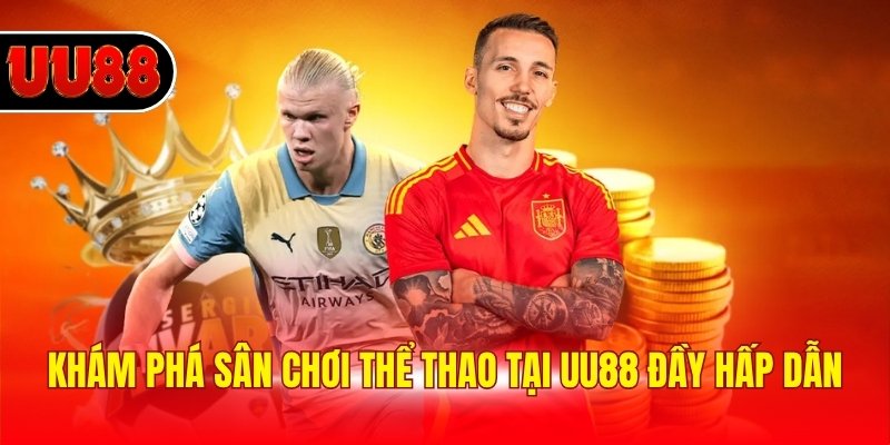 Khám phá sân chơi thể thao tại UU88 đầy hấp dẫn