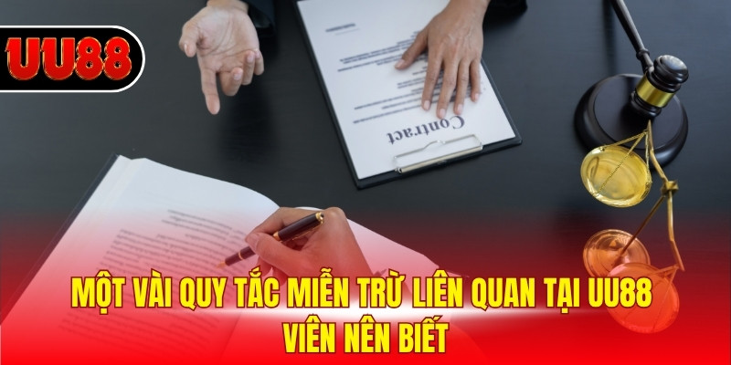 Một vài quy tắc miễn trừ liên quan tại UU88 thành viên nên biết